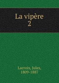 Jules Lacroix - «La vipere»