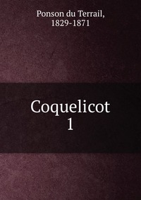 Ponson du Terrail - «Coquelicot»