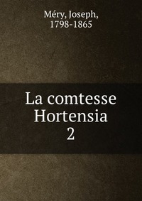 Joseph Me?ry - «La comtesse Hortensia»