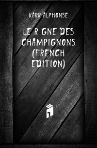 Le Regne Des Champignons (French Edition)