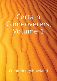 Certain Comeoverers, Volume 1
