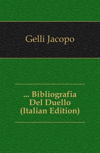 ... Bibliografia Del Duello (Italian Edition)