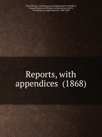 Reports, with appendices (1868)