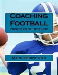 Coaching Football: Principles of Receiver!