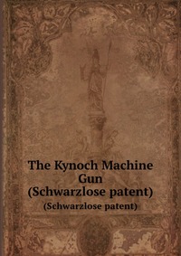 Коллектив авторов - «The Kynoch Machine Gun»