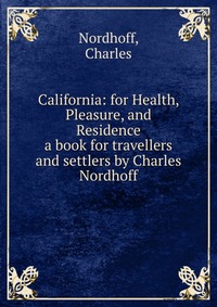 California: for Health, Pleasure, and Residence