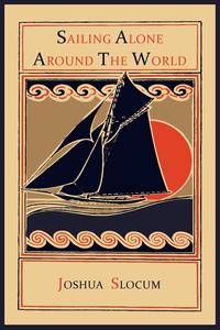 Joshua Slocum - «Sailing Alone Around the World»