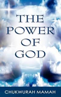 Chukwurah Hyginus Mamah - «The Power of God»