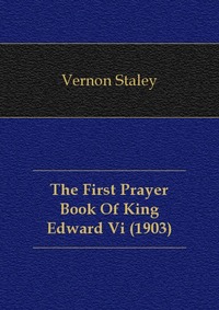The First Prayer Book Of King Edward Vi (1903)