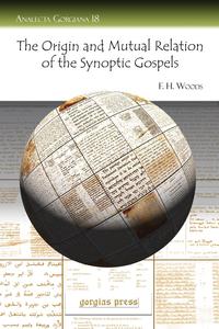 The Origin and Mutual Relation of the Synoptic Gospels
