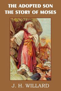 The Adopted Son, The Story of Moses