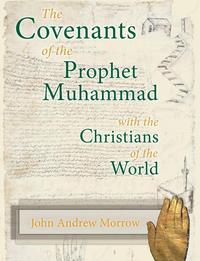 John A. Morrow - «The Covenants of the Prophet Muhammad with the Christians of the World»