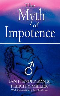 Ian Henderson - «The Myth of Impotence»