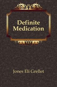 Jones Eli Grellet - «Definite Medication»