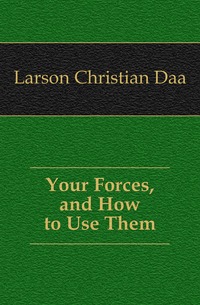 Your Forces, and How to Use Them