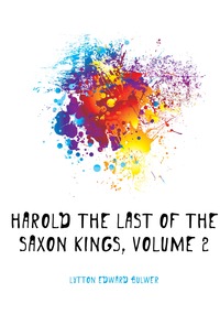 Lytton Edward Bulwer - «Harold the Last of the Saxon Kings, Volume 2»