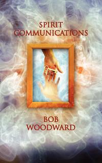 Bob Woodward - «Spirit Communications»