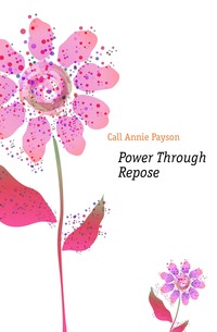 Call Annie Payson - «Power Through Repose»