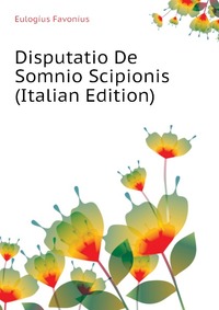 Disputatio De Somnio Scipionis (Italian Edition)