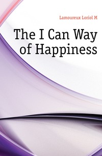 The I Can Way of Happiness