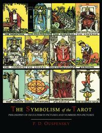 P. D. Ouspensky - «The Symbolism of the Tarot [Color Illustrated Edition]»