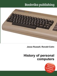 Jesse Russel - «History of personal computers»