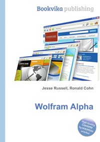 Jesse Russel - «Wolfram Alpha»