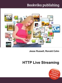 Jesse Russel - «HTTP Live Streaming»