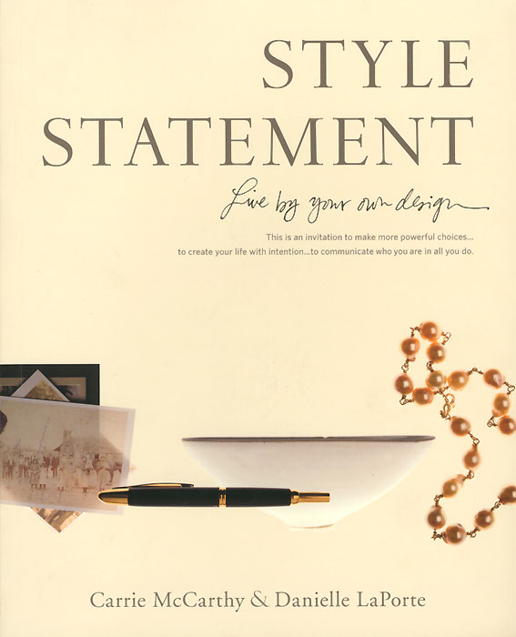 Danielle LaPorte, Carrie McCarthy - «Style Statement: Live by Your Own Design»