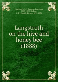 Langstroth on the hive and honey bee (1888)