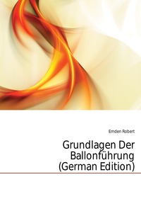 Grundlagen Der Ballonfuhrung (German Edition)