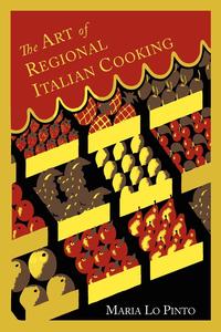 Maria Lo Pinto - «The Art of Regional Italian Cooking»