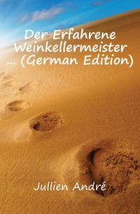 Jullien Andre - «Der Erfahrene Weinkellermeister ... (German Edition)»
