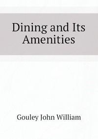 Gouley John William - «Dining and Its Amenities»
