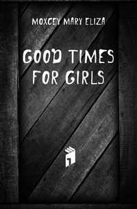 Good Times for Girls