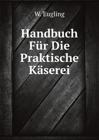 Handbuch Fur Die Praktische Kaserei