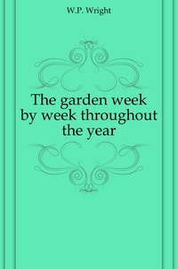 The garden week by week throughout the year