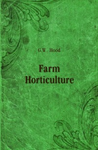 George William Hood - «Farm Horticulture»