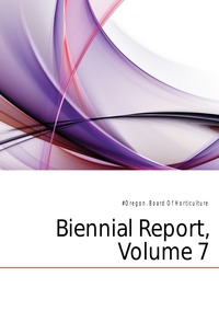 Biennial Report, Volume 7
