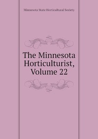 The Minnesota Horticulturist, Volume 22