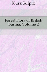 Forest Flora of British Burma, Volume 2