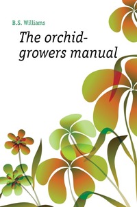 The orchid-growers manual