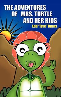 Edd &Quot Fyre&quot Burns - «The Adventures of Mrs. Turtle and Her Kids»