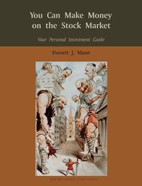 Everett J. Mann - «You Can Make Money on the Stock Market»