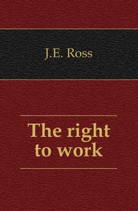 John Elliot Ross - «The right to work»