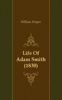 William Draper - «Life Of Adam Smith»