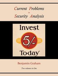 Benjamin Graham - «Current Problems in Security Analysis (Two volumes in One)»