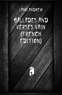 Ballades and Verses Vain (French Edition)