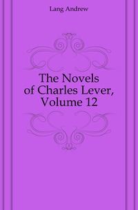 The Novels of Charles Lever, Volume 12