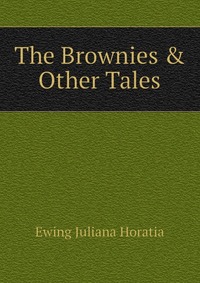 The Brownies & Other Tales